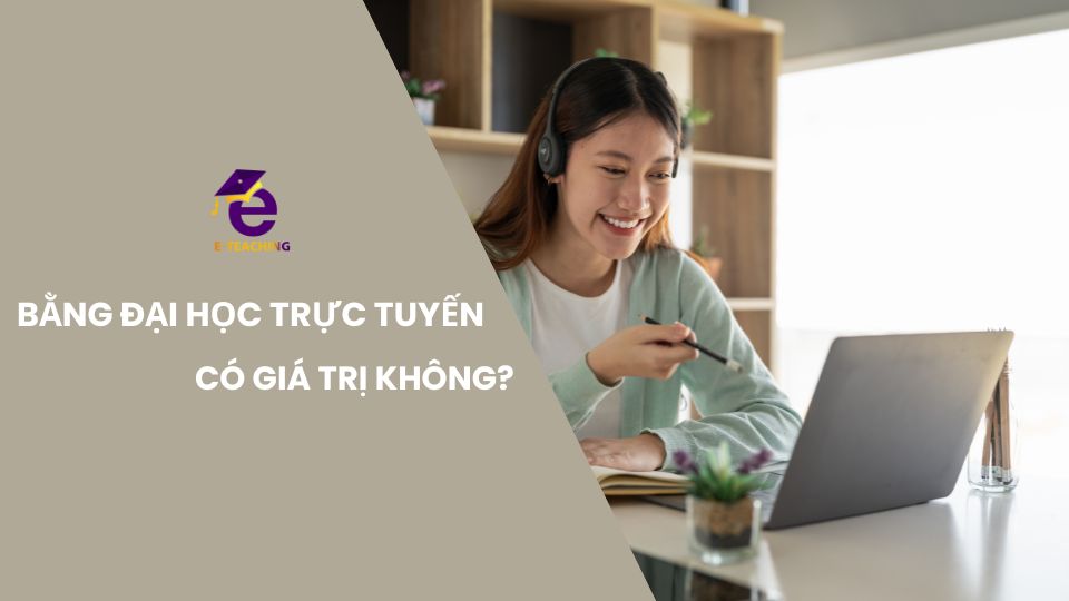 Bằng Đại học trực tuyến có giá trị không?