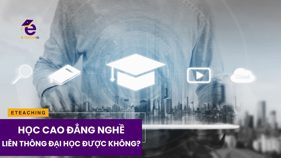 Học Cao đẳng nghề liên thông Đại học được không?