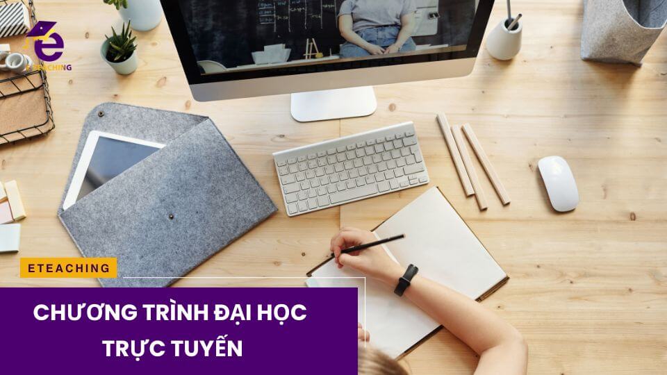 Tổng hợp 7 chương trình đại học trực tuyến chất lượng nhất