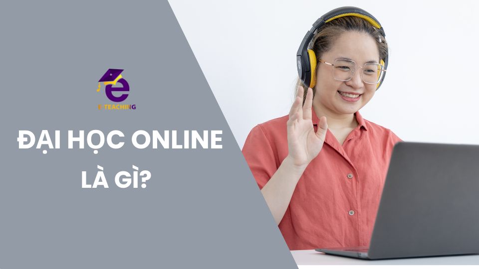 Đại học online là gì?