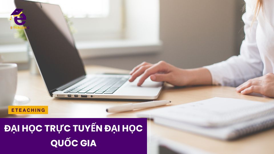 Có nên học đại học trực tuyến đại học quốc gia không?