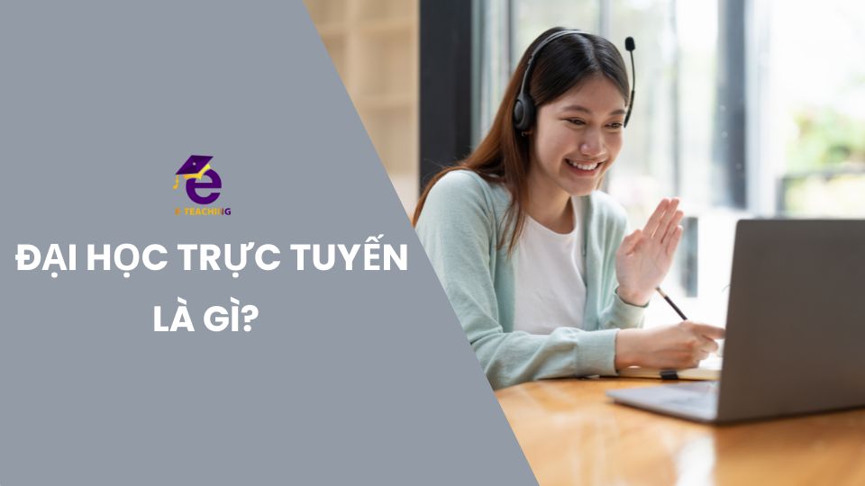 [GIẢI ĐÁP] Đại học trực tuyến là gì?