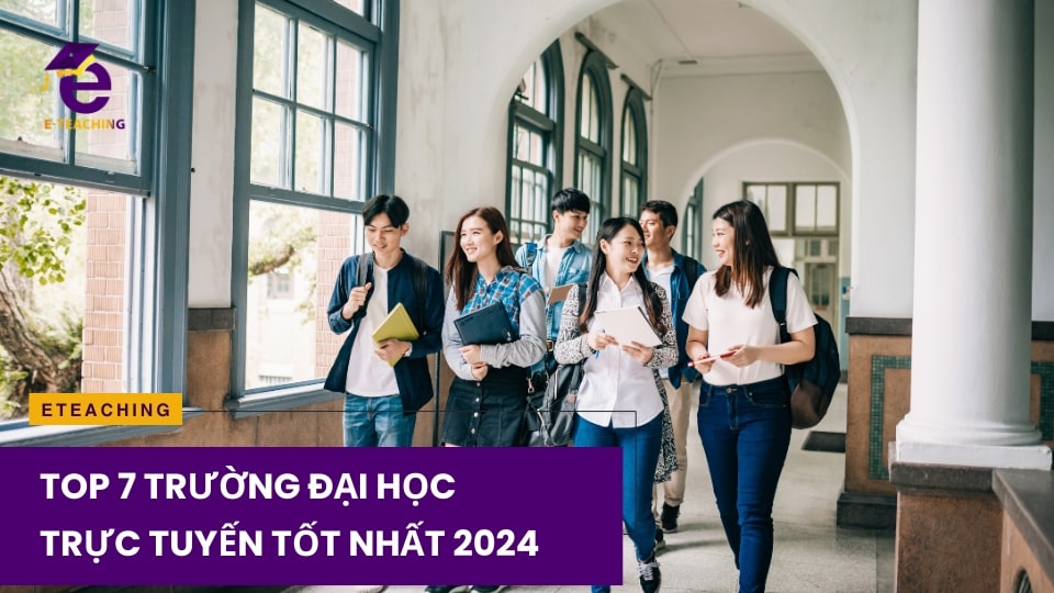 Top 7 trường đại học trực tuyến tốt nhất 2024