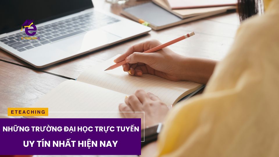 Những trường đại học trực tuyến uy tín nhất hiện nay