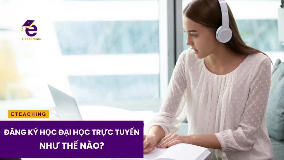 Đăng ký học đại học trực tuyến như thế nào?