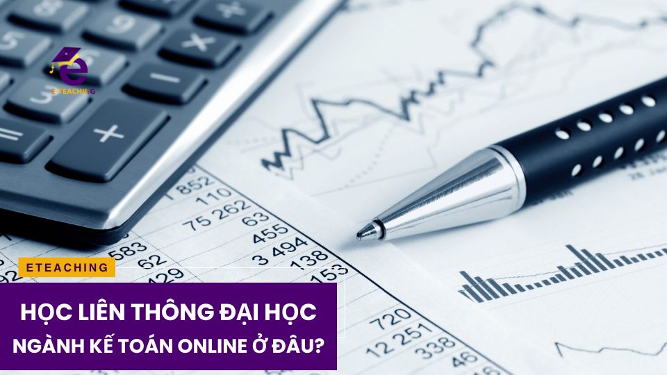 Học liên thông đại học kế toán online ở đâu?