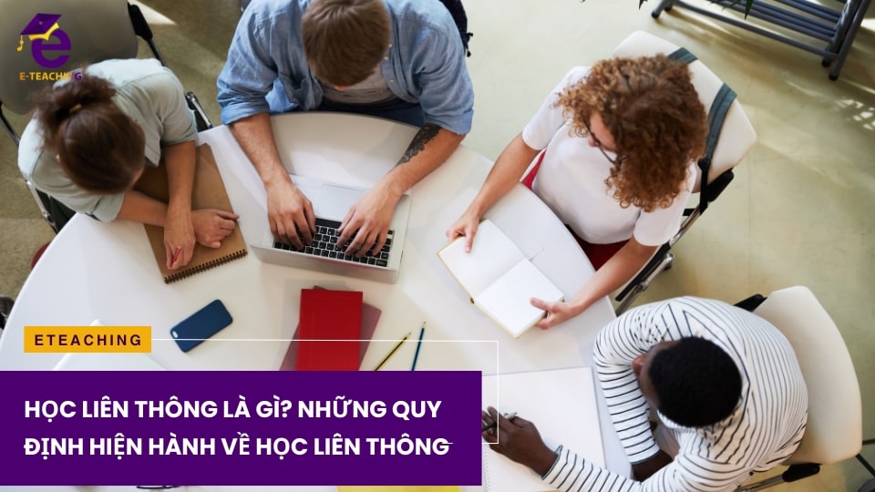 Học liên thông là gì? Những quy định hiện hành về học liên thông