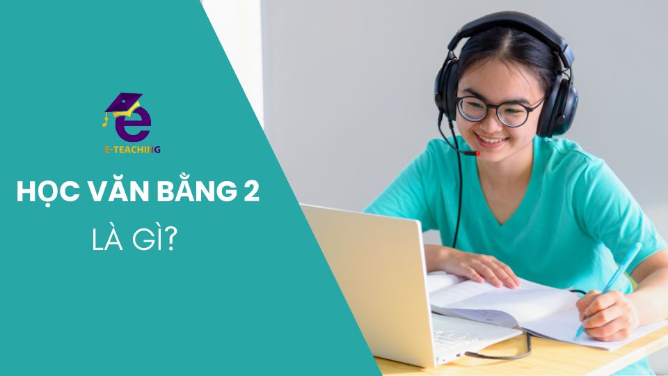 [GIẢI ĐÁP] Học văn bằng 2 là gì?