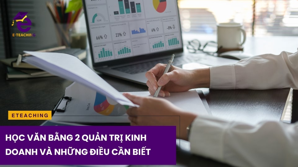 Học văn bằng 2 quản trị kinh doanh và những điều cần biết