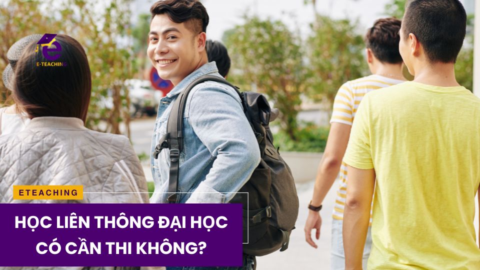 Học liên thông đại học có cần thi không?