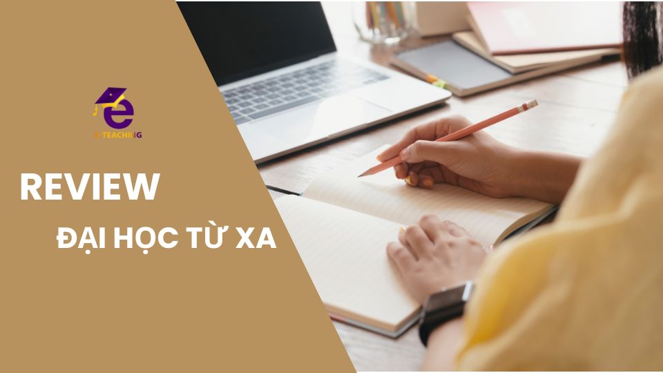 Review Đại học từ xa và 05 điều có thể bạn chưa biết