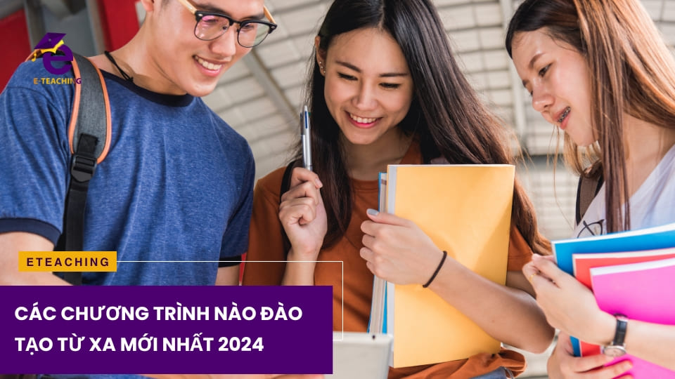 Các chương trình nào đào tạo từ xa mới nhất 2024