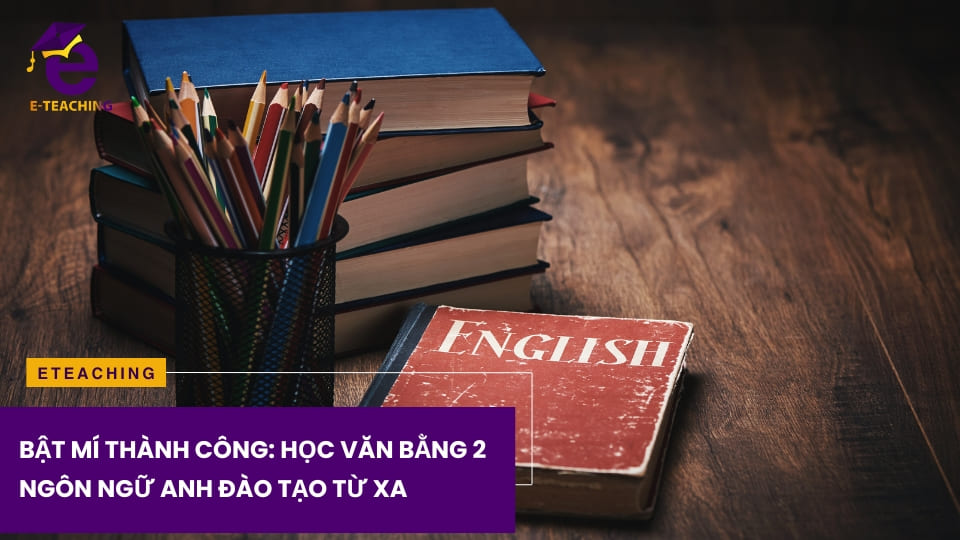 Bật mí thành công: học văn bằng 2 ngôn ngữ anh đào tạo từ xa