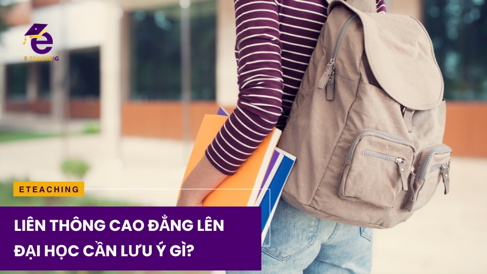 Liên thông cao đẳng lên đại học cần lưu ý gì?