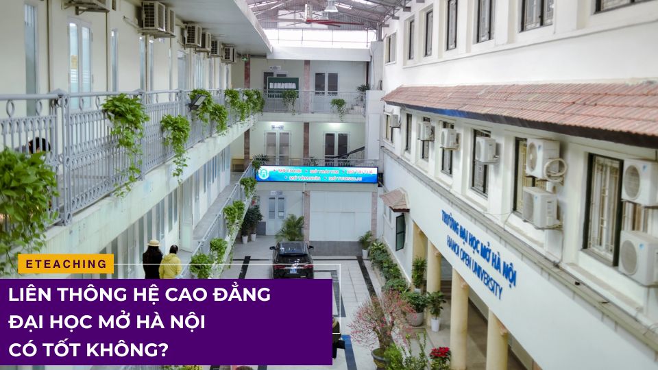 Liên thông từ hệ Cao đẳng Đại học Mở Hà Nội có tốt không?