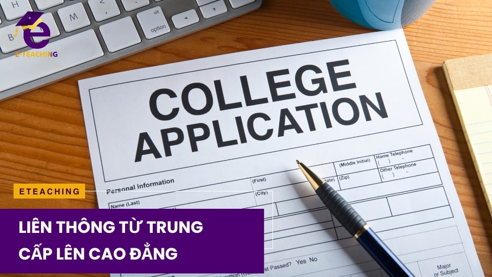 Liên Thông Từ Trung Cấp Lên Cao Đẳng