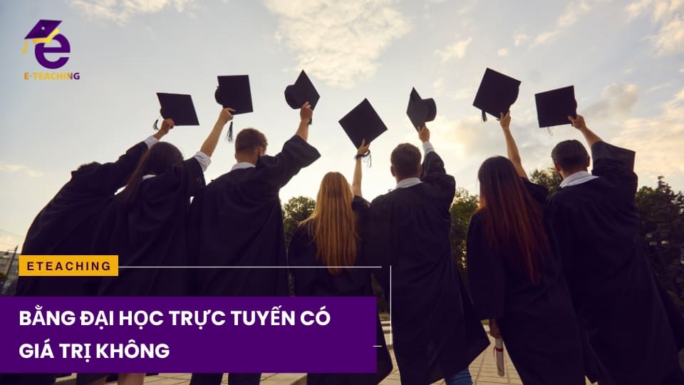 Bằng đại học trực tuyến có giá trị không?