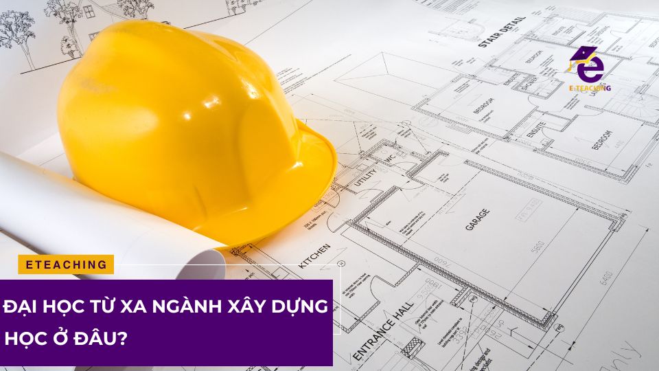 Đại học từ xa ngành xây dựng có ưu và nhược điểm gì?