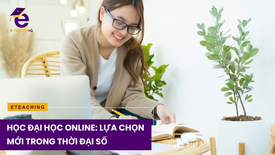 Học Đại Học Online: Lựa Chọn Mới Trong Thời Đại Số