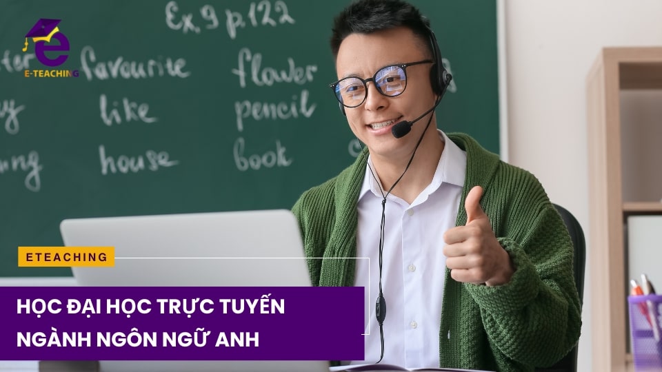 Học Đại Học Trực Tuyến Ngành Ngôn Ngữ Anh