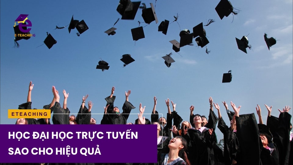 Học Đại học Trực Tuyến sao cho hiệu quả