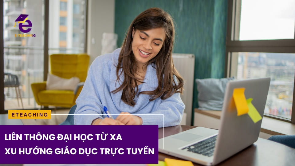 Liên thông đại học từ xa – Xu hướng giáo dục trực tuyến