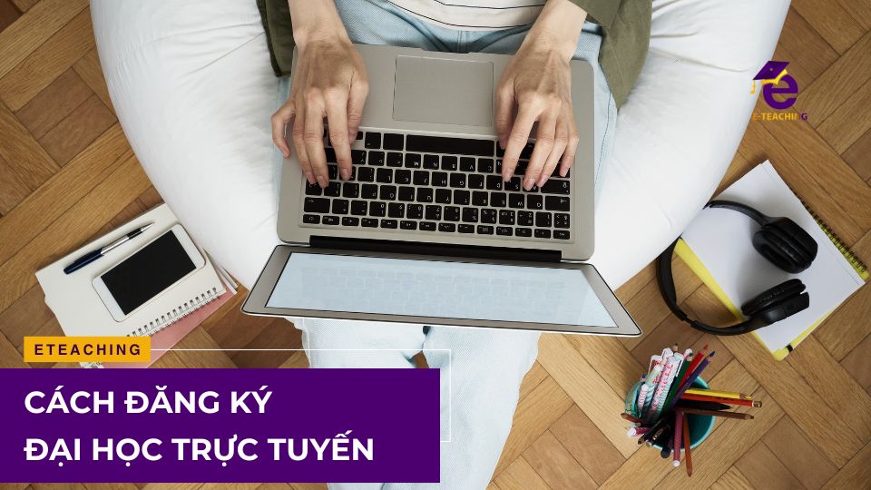 Cách đăng ký đại học trực tuyến